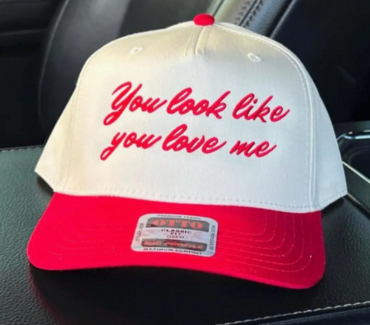 You Look Like You Love Me Hat